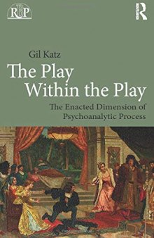 The Play Within the Play: The Enacted Dimension of Psychoanalytic Process