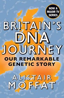 Britain’s DNA Journey: Our Incredible Genetic Story