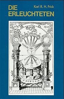 Die Erleuchteten 1 : Gnostisch-theosophische und alchemistisch-rosenkreuzerische Geheimgesellschaften bis zum Ende des 18. Jahrhunderts