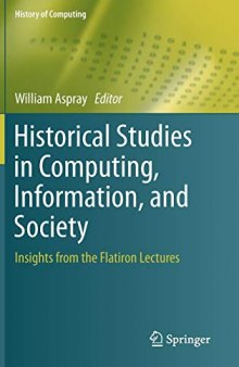 Historical Studies In Computing, Information, And Society: Insights From The Flatiron Lectures
