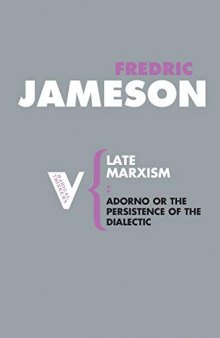 Late Marxism: Adorno or the Persistence of the Dialectic