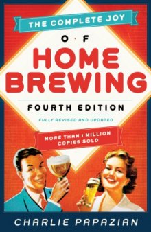 The Complete Joy of Homebrewing: Fully Revised and Updated