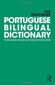 The Routledge Portuguese Bilingual Dictionary: Portuguese-English And English-Portuguese
