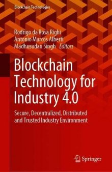 Blockchain Technology For Industry 4.0: Secure, Decentralized, Distributed And Trusted Industry Environment