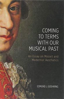 Coming to terms with our musical past: An essay on Mozart and modernist aesthetics