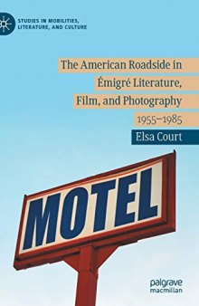 The American Roadside In Émigré Literature, Film, And Photography: 1955–1985