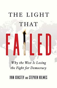 The Light That Failed: Why the West Is Losing the Fight for Democracy