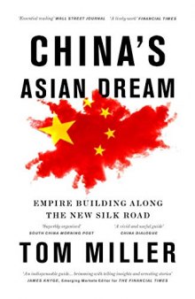China’s Asian Dream: Empire Building along the New Silk Road