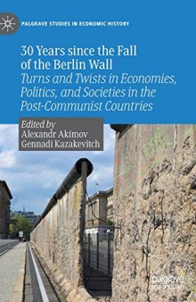 30 Years Since The Fall Of The Berlin Wall: Turns And Twists In Economies, Politics, And Societies In The Post-Communist Countries