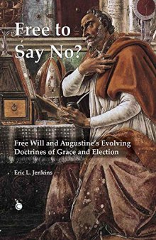 Free to Say No: Free Will and Augustine’s Evolving Doctrines of Grace and Election