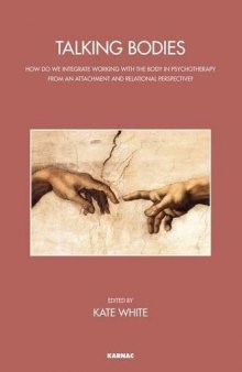 Talking Bodies: How Do We Integrate Working with the Body in Psychotherapy from an Attachment and Relational Perspective?