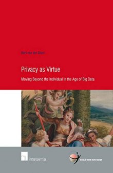 Privacy As Virtue: Moving Beyond The Individual In The Age Of Big Data