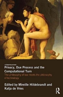 Privacy, Due Process And The Computational Turn: The Philosophy Of Law Meets The Philosophy Of Technology