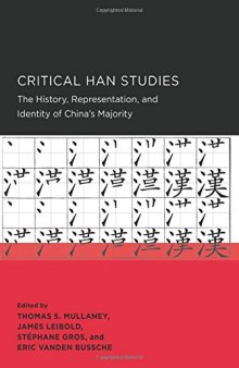 Critical Han Studies: The History, Representation, and Identity of China’s Majority