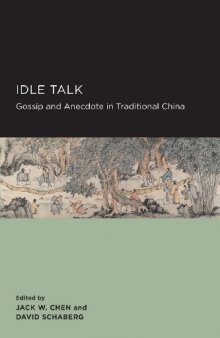 Idle Talk: Gossip and Anecdote in Traditional China
