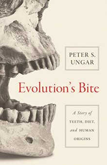 Evolution’s Bite: A Story of Teeth, Diet, and Human Origins