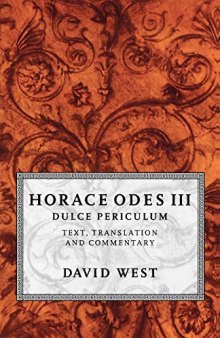 Horace Odes III Dulce Periculum: Text, Translation, and Commentary