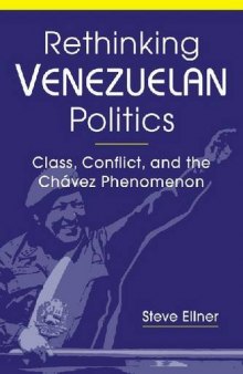 Rethinking Venezuelan Politics: Class, Conflict, and the Chávez Phenomenon