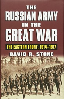 The Russian Army in the Great War-The Eastern Front, 1914-1917