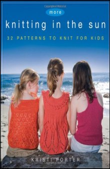 More Knitting in the Sun  32 Patterns to Knit for Kids