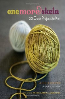 One More Skein  30 Quick Projects to Knit