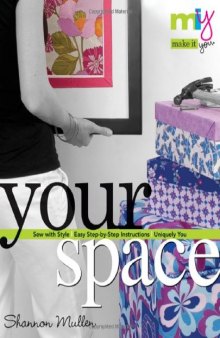Make It You--Your Space  Sew With Style, Easy Step-by-Step Instructions, Uniquely You