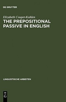 The Prepositional Passive in English: A semantic-syntactic analysis, with a lexicon of prepositional verbs
