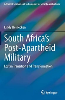 South Africa’s Post-Apartheid Military: Lost In Transition And Transformation
