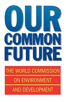 Our Common Future: The World Commission on Environment and Development