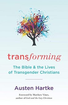 Transforming: The Bible and the Lives of Transgendered Christians