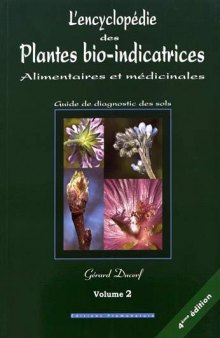L’encyclopédie des plantes bio-indicatrices alimentaires et médicinales ; guide de diagnostics des sols ; vol 2