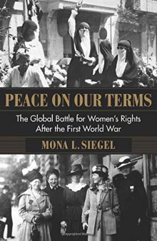 Peace on Our Terms: The Global Battle for Women’s Rights After the First World War