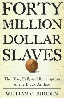 $40 Million Slaves: The Rise, Fall, and Redemption of the Black Athlete
