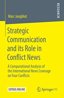 Strategic Communication And Its Role In Conflict News: A Computational Analysis Of The International News Coverage On Four Conflicts