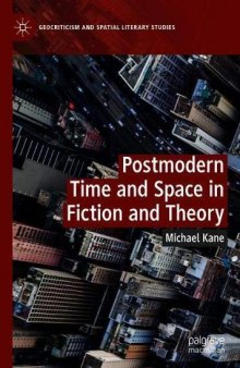 Postmodern Time And Space In Fiction And Theory