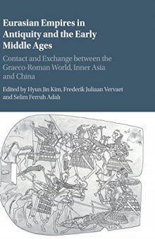 Eurasian Empires in Antiquity and the Early Middle Ages: Contact and Exchange between the Graeco-Roman World, Inner Asia and China