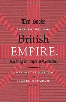 Ten Books That Shaped The British Empire: Creating An Imperial Commons