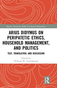 Arius Didymus on Peripatetic Ethics, Household Management, and Politics: Text, Translation, and Discussion