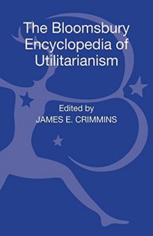 The Bloomsbury Encyclopedia Of Utilitarianism