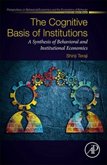 The Cognitive Basis of Institutions: A Synthesis of Behavioral and Institutional Economics