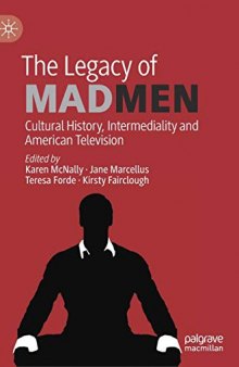 The Legacy of Mad Men: Cultural History, Intermediality and American Television