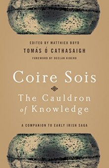Coire Sois. The Cauldron of Knowledge: A Companion to Early Irish Saga