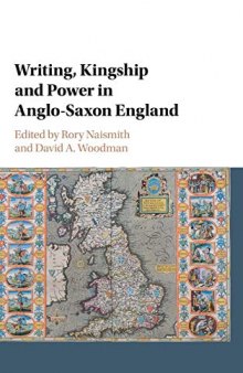 Writing, Kingship and Power in Anglo-Saxon England