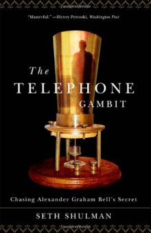 The Telephone Gambit: Chasing Alexander Graham Bell’s Secret