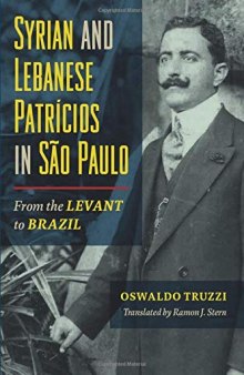 Syrian And Lebanese Patrícios In São Paulo: From The Levant To Brazil