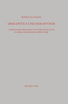 Dracontius und der Mythos: Christliche Weltsicht und pagane Kultur in der ausgehenden Spätantike
