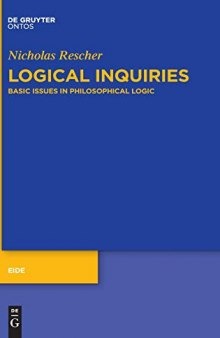 Logical Inquiries : Basic Issues in Philosophical Logic