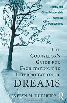 The Counselor’s Guide for Facilitating the Interpretation of Dreams: Family and Other Relationship Systems Perspectives