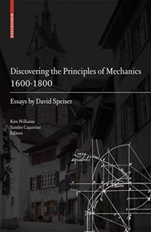 Discovering the Principles of Mechanics 1600-1800: Essays by David Speiser