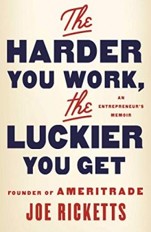 The Harder You Work, the Luckier You Get: An Entrepreneur’s Memoir